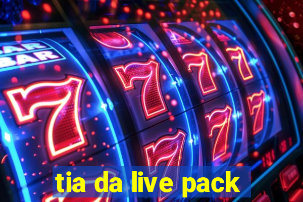 tia da live pack